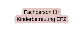 Fachperson für Kinderbetreuung EFZ